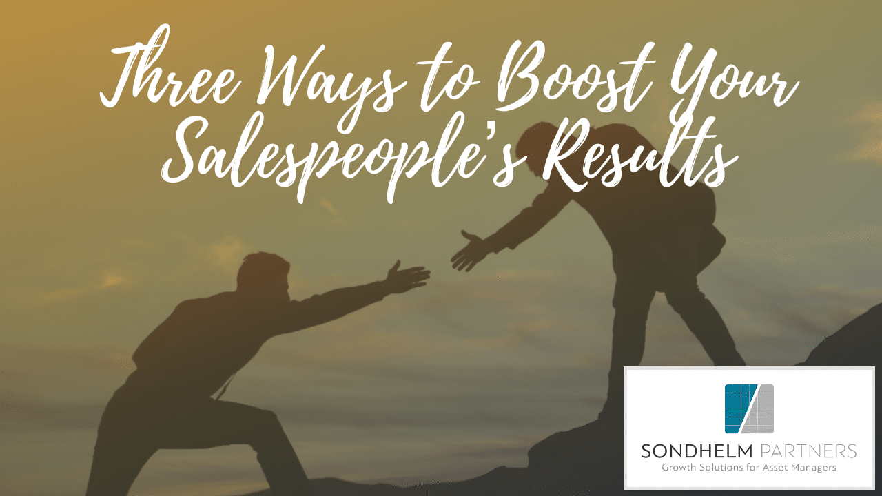 Three Ways to Boost Your Salespeople's Results